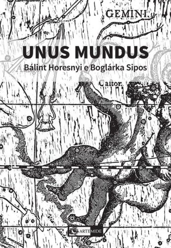 Unus mundus. B&aacute;lint Horesnyi e Bogl&aacute;rka Sipos. Catalogo della mostra (Roma, 14-30 ottobre 2024)