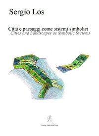 Citt&agrave; e paesaggi come sistemi simbolici-Cities and ladscapes as symbolic systems