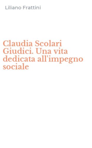 Claudia Scolari Giudici. Una vita dedicata all'impegno sociale