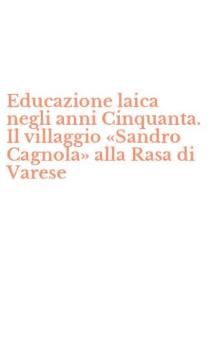 Educazione laica negli anni Cinquanta. Il villaggio &laquo;Sandro Cagnola&raquo; alla Rasa di Varese