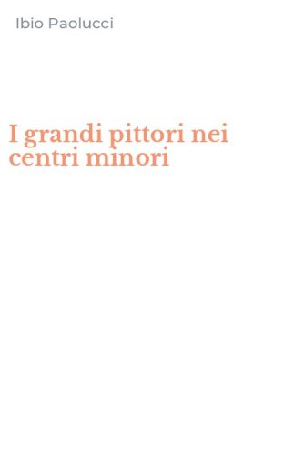 I grandi pittori nei centri minori