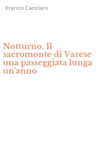 Notturno. Il sacromonte di Varese una passeggiata lunga un'anno