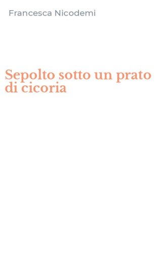 Sepolto sotto un prato di cicoria