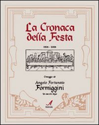 La cronaca della festa 1908-2008. Omaggio ad Angelo Fortunato Formiggini - OMAGGIO AD ANGELO FORTUNATO FORMIGGINI