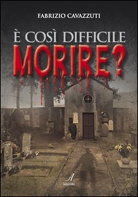 &Egrave; cos&igrave; difficile morire?