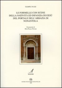 Le formelle con scene della nativit&agrave; ed infanzia di Ges&ugrave; del portale dell'abbazia di Nonantola - DI NONANTOLA (LE)