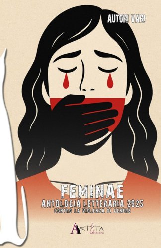 Feminae. Antologia letteraria contro la violenza di genere