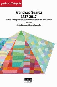 Francisco Su&aacute;rez 1617-2017. Atti del convegno in occasione del IV centenario della morte