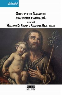 Giuseppe di Nazareth tra storia e attualit&agrave;