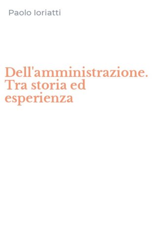 Dell'amministrazione. Tra storia ed esperienza