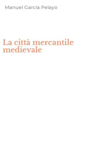 La citt&agrave; mercantile medievale