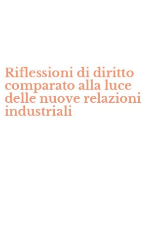 Riflessioni di diritto comparato alla luce delle nuove relazioni industriali