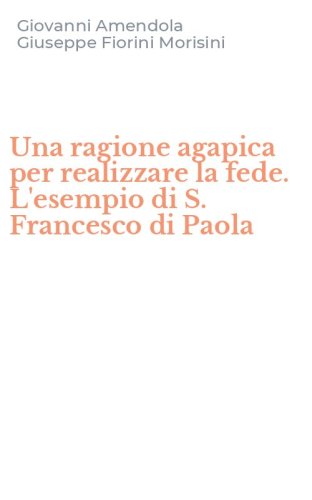 Una ragione agapica per realizzare la fede. L'esempio di S. Francesco di Paola