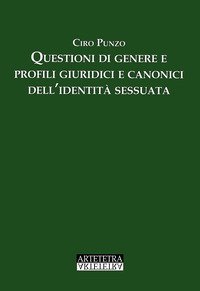 Questioni di genere e profili giuridici e canonici dell'identit&agrave; sessuata