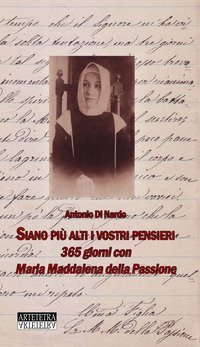 Siano pi&ugrave; alti i vostri pensieri. 365 giorni con Maria Maddalena della Passione