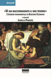 &laquo;Vi sia raccomandato il mio tesoro&raquo;. L'opzione fondamentale di Giacomo Cusmano