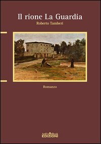 Il rione &laquo;La guardia&raquo;