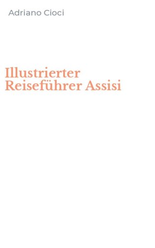 Illustrierter Reisef&uuml;hrer Assisi