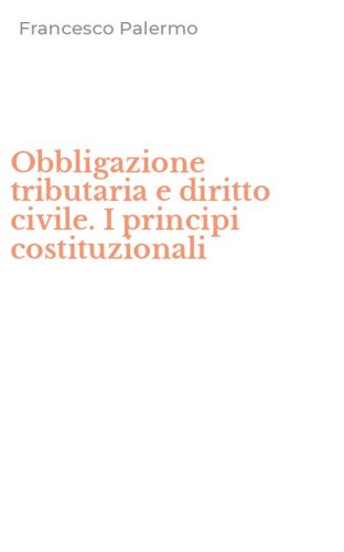 Obbligazione tributaria e diritto civile. I principi costituzionali