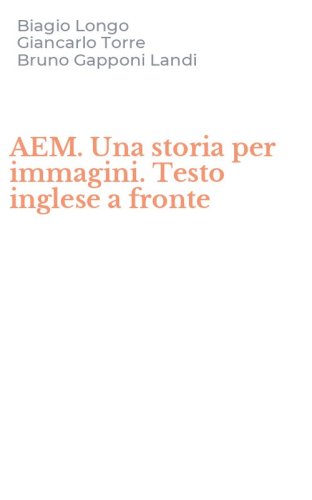 AEM. Una storia per immagini. Testo inglese a fronte