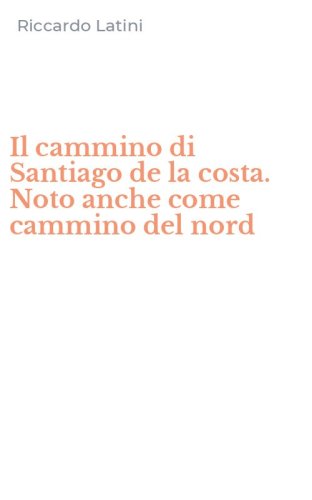 Il cammino di Santiago de la costa. Noto anche come cammino del nord