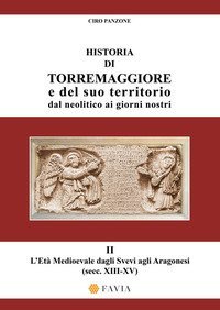 Historia di Torremaggiore e del suo territorio dal neolitico ai giorni nostri