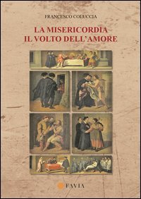 La misericordia. Il volto dell'amore