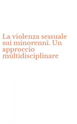 La violenza sessuale sui minorenni. Un approccio multidisciplinare