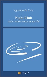 Night Club. Sedici storie senza un perch&eacute;