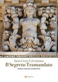 Santa Croce Celestiana. Il segreto tramandato