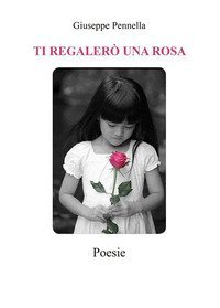 Ti regaler&ograve; una rosa