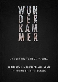 Wunderkammer. Catalogo della mostra (Rende, 10-31 ottobre 2015)