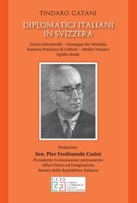 Diplomatici italiani in Svizzera. Giulio Silvestrelli - Giuseppe De Michelis - Raniiero Paulucci di Caboli - Attilio Tamaro - Egidio Reale