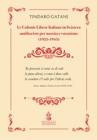Le colonie libere italiane in Svizzera. Antifasciste per nascita e vocazione (1925-1945)