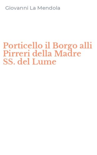 Porticello il Borgo alli Pirreri della Madre SS. del Lume