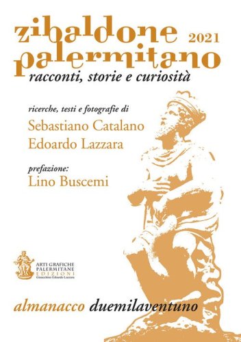 Zibaldone Palermitano. Racconti, storie e curiosit&agrave;. Almanacco 2021
