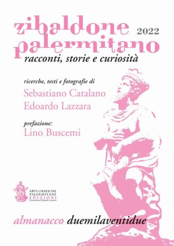 Zibaldone Palermitano. Racconti, storie e curiosit&agrave;. Almanacco 2022