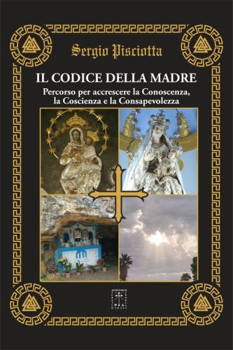 Il codice della madre. Percorso per accrescere la conoscenza, la coscienza e la consapevolezza