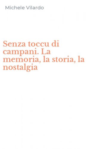 Senza toccu di campani. La memoria, la storia, la nostalgia