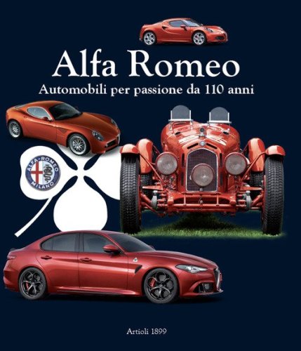 Alfa Romeo. Automobili per passione da 110 anni. Ediz. italiana e inglese
