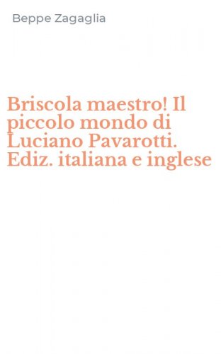Briscola maestro! Il piccolo mondo di Luciano Pavarotti. Ediz. italiana e inglese