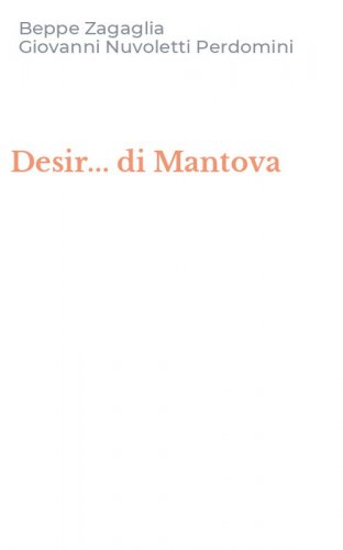 Desir... di Mantova