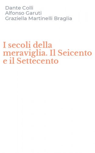 I secoli della meraviglia. Il Seicento e il Settecento