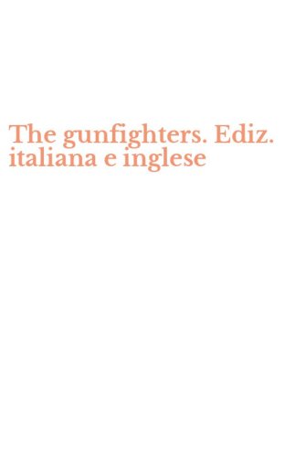 The gunfighters. Ediz. italiana e inglese