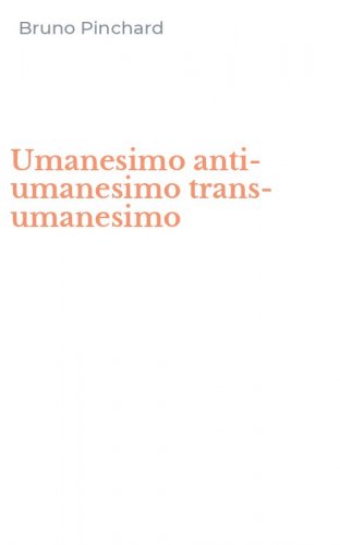 Umanesimo anti-umanesimo trans-umanesimo