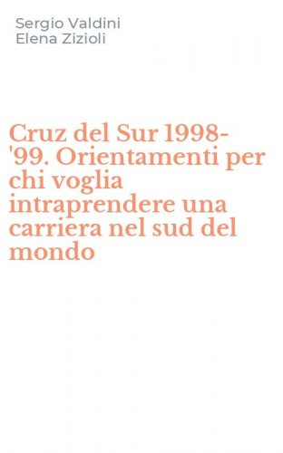 Cruz del Sur 1998-'99. Orientamenti per chi voglia intraprendere una carriera nel sud del mondo