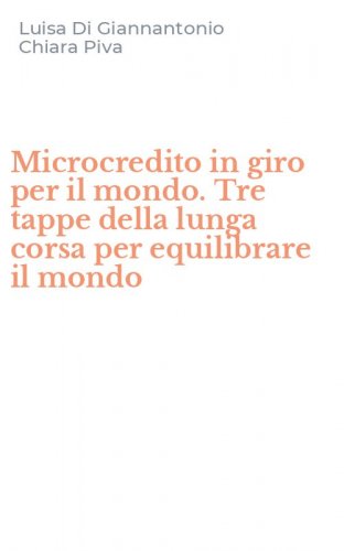 Microcredito in giro per il mondo. Tre tappe della lunga corsa per equilibrare il mondo
