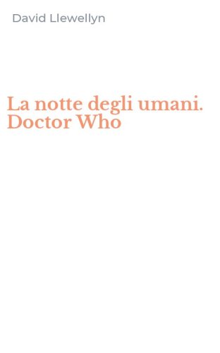 La notte degli umani. Doctor Who
