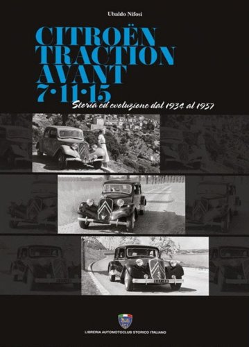 Citro&euml;n traction avant 7-11-15. Storia ed evoluzione dal 1934 al 1957