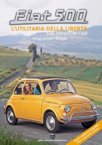 Fiat 500. L'utilitaria della libert&agrave;-The freedom car